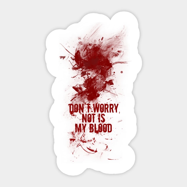 Don't worry, not is my blood Sticker by JORDYGRAPH